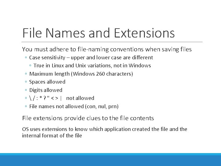 File Names and Extensions You must adhere to file-naming conventions when saving files ◦ File Names and Extensions You must adhere to file-naming conventions when saving files ◦