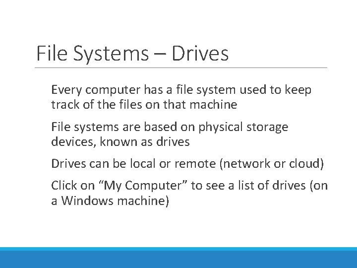 File Systems – Drives Every computer has a file system used to keep track File Systems – Drives Every computer has a file system used to keep track