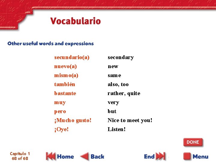 secundario(a) nuevo(a) mismo(a) también bastante muy pero ¡Mucho gusto! ¡Oye! Capítulo 1 68 of