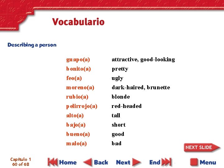 guapo(a) bonito(a) feo(a) moreno(a) rubio(a) pelirrojo(a) alto(a) bajo(a) bueno(a) malo(a) Capítulo 1 60 of