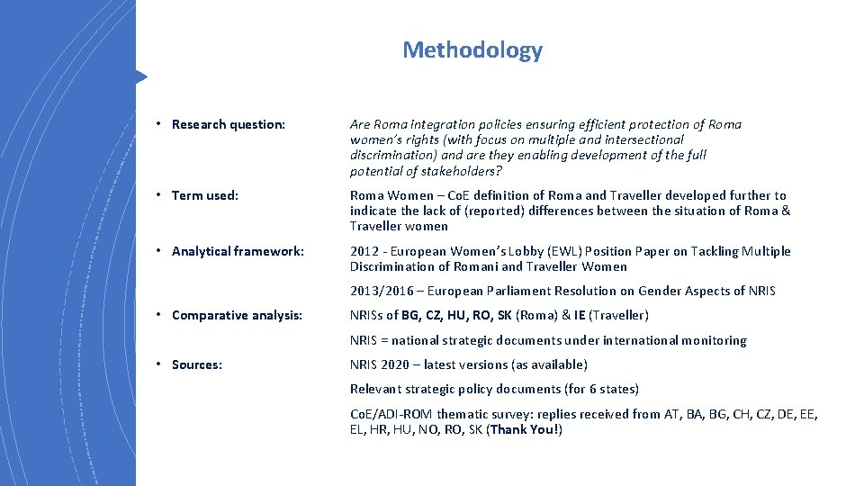 Methodology • Research question: Are Roma integration policies ensuring efficient protection of Roma women’s