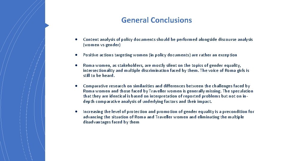 General Conclusions Content analysis of policy documents should be performed alongside discourse analysis (women