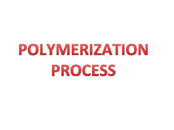 POLYMERIZATION PROCESS 