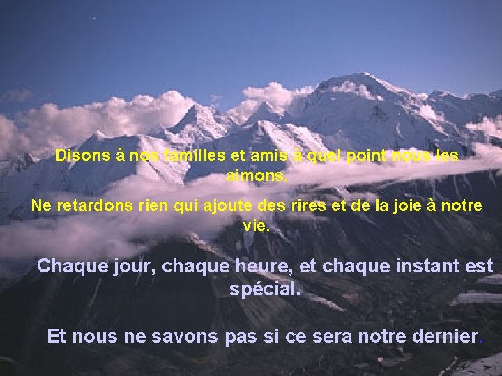 Disons à nos familles et amis à quel point nous les aimons. Ne retardons