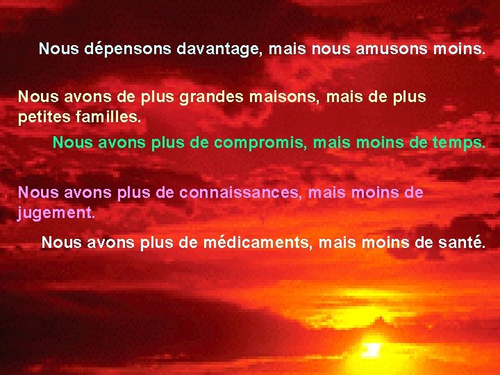 Nous dépensons davantage, mais nous amusons moins. Nous avons de plus grandes maisons, mais