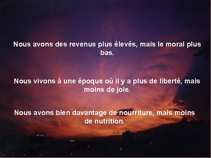 Nous avons des revenus plus élevés, mais le moral plus bas. Nous vivons à