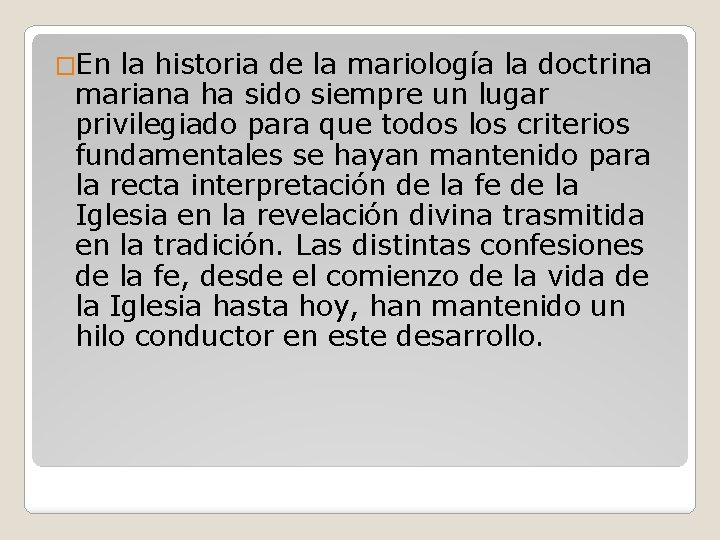 �En la historia de la mariología la doctrina mariana ha sido siempre un lugar