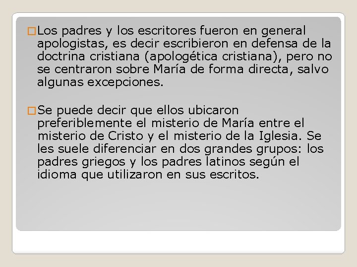 � Los padres y los escritores fueron en general apologistas, es decir escribieron en