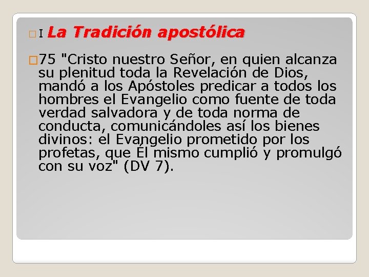 �I La Tradición apostólica � 75 "Cristo nuestro Señor, en quien alcanza su plenitud