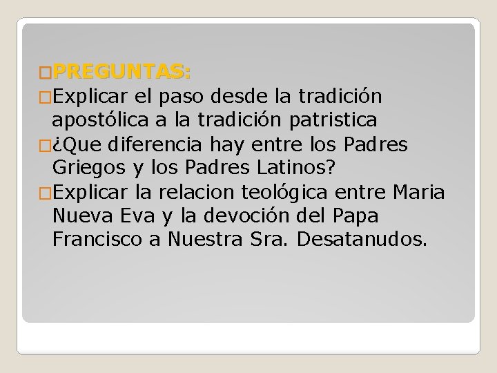 �PREGUNTAS: �Explicar el paso desde la tradición apostólica a la tradición patristica �¿Que diferencia