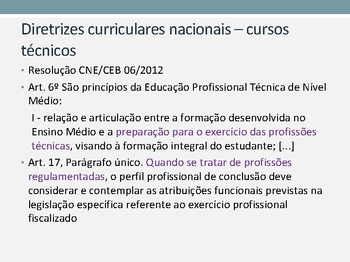 Diretrizes curriculares nacionais – cursos técnicos • Resolução CNE/CEB 06/2012 • Art. 6º São