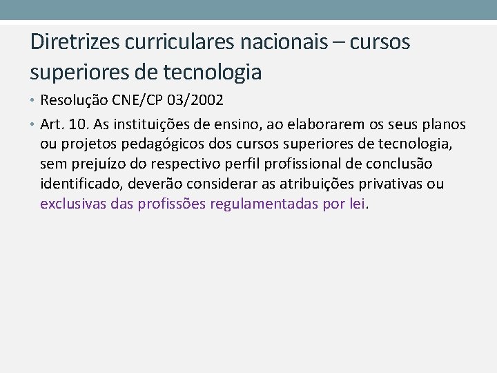 Diretrizes curriculares nacionais – cursos superiores de tecnologia • Resolução CNE/CP 03/2002 • Art.