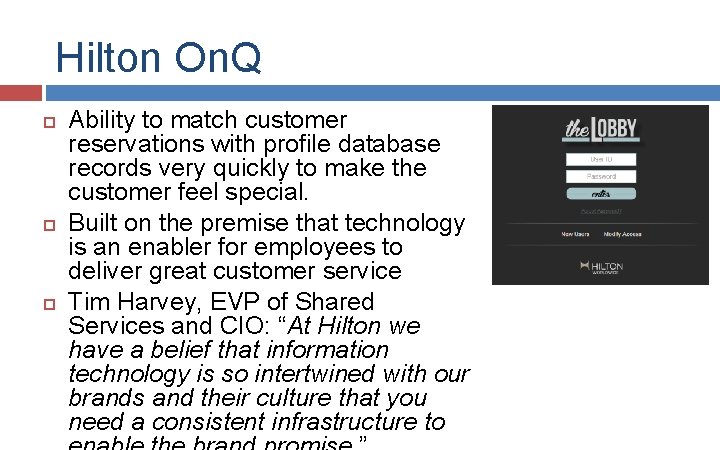 Hilton On. Q Ability to match customer reservations with profile database records very quickly Hilton On. Q Ability to match customer reservations with profile database records very quickly