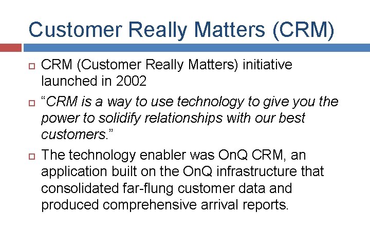 Customer Really Matters (CRM) CRM (Customer Really Matters) initiative launched in 2002 “CRM is Customer Really Matters (CRM) CRM (Customer Really Matters) initiative launched in 2002 “CRM is