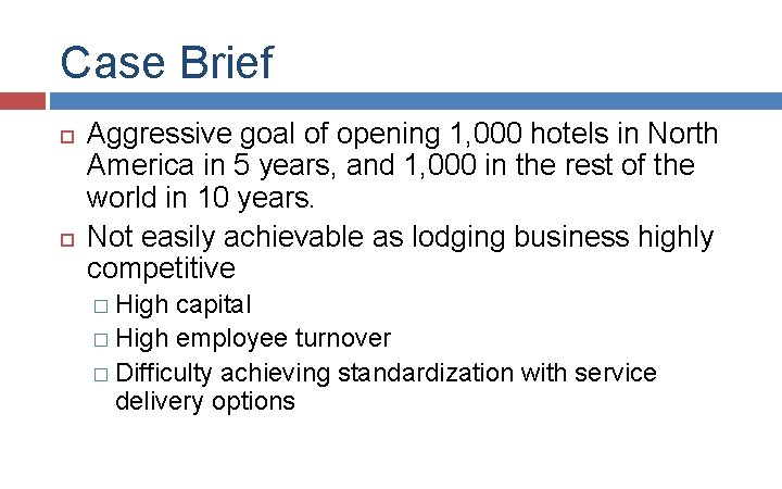 Case Brief Aggressive goal of opening 1, 000 hotels in North America in 5 Case Brief Aggressive goal of opening 1, 000 hotels in North America in 5