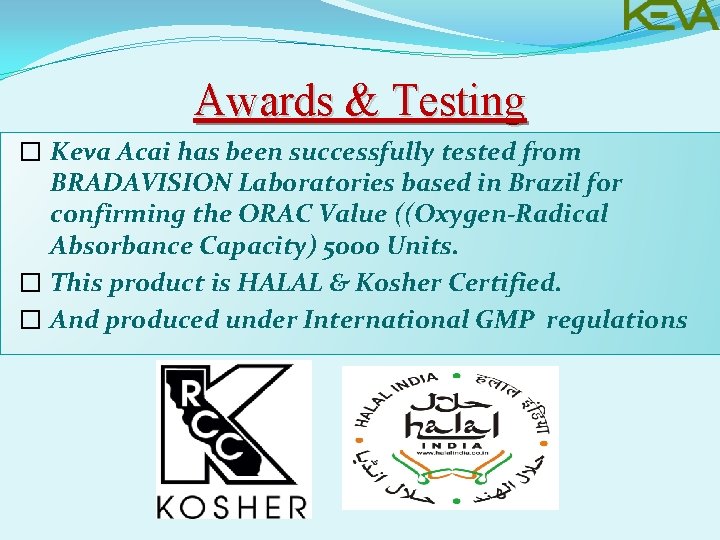 Awards & Testing � Keva Acai has been successfully tested from BRADAVISION Laboratories based