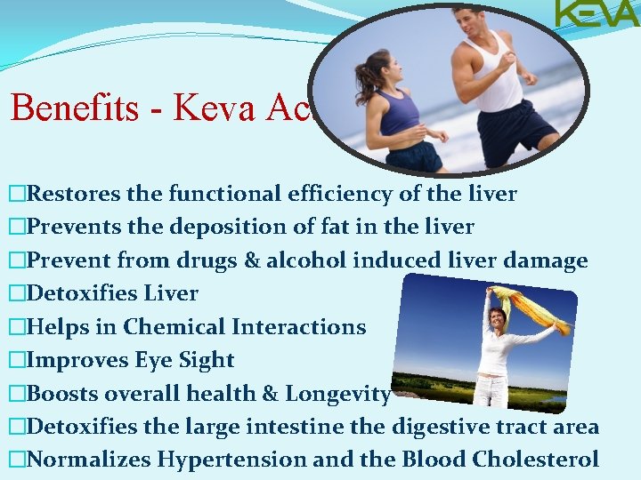  Benefits - Keva Acai �Restores the functional efficiency of the liver �Prevents the