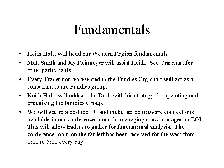 Fundamentals • Keith Holst will head our Western Region fundamentals. • Matt Smith and