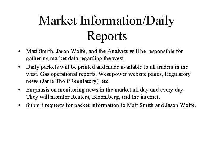 Market Information/Daily Reports • Matt Smith, Jason Wolfe, and the Analysts will be responsible