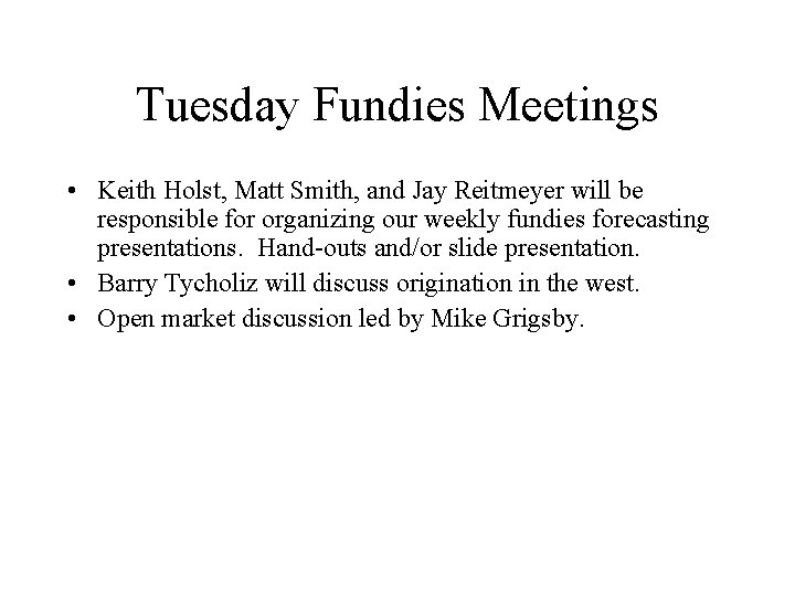 Tuesday Fundies Meetings • Keith Holst, Matt Smith, and Jay Reitmeyer will be responsible