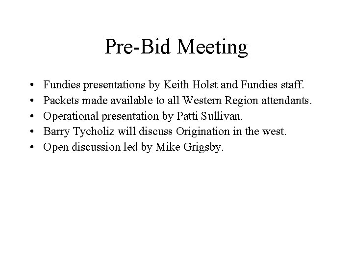 Pre-Bid Meeting • • • Fundies presentations by Keith Holst and Fundies staff. Packets