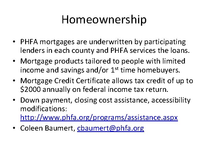 Homeownership • PHFA mortgages are underwritten by participating lenders in each county and PHFA
