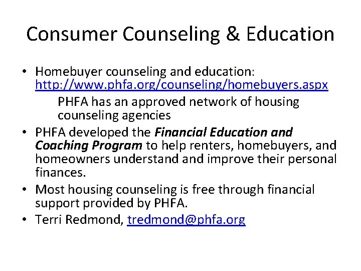 Consumer Counseling & Education • Homebuyer counseling and education: http: //www. phfa. org/counseling/homebuyers. aspx
