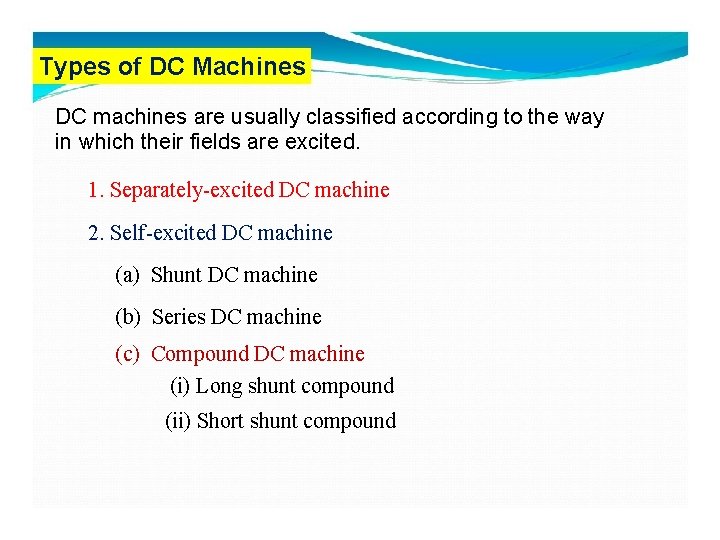 Types of DC Machines DC machines are usually classified according to the way in