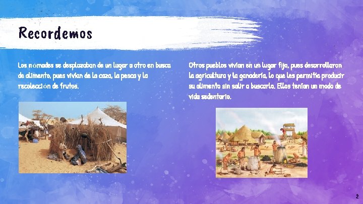 Recordemos Los nómades se desplazaban de un lugar a otro en busca de alimento, Recordemos Los nómades se desplazaban de un lugar a otro en busca de alimento,