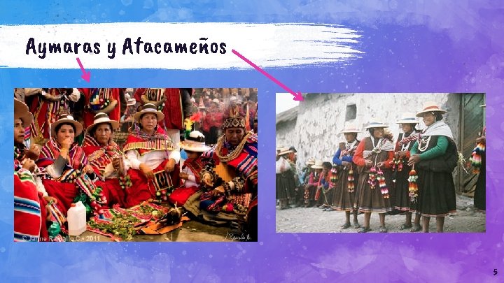 Aymaras y Atacameños 5 Aymaras y Atacameños 5