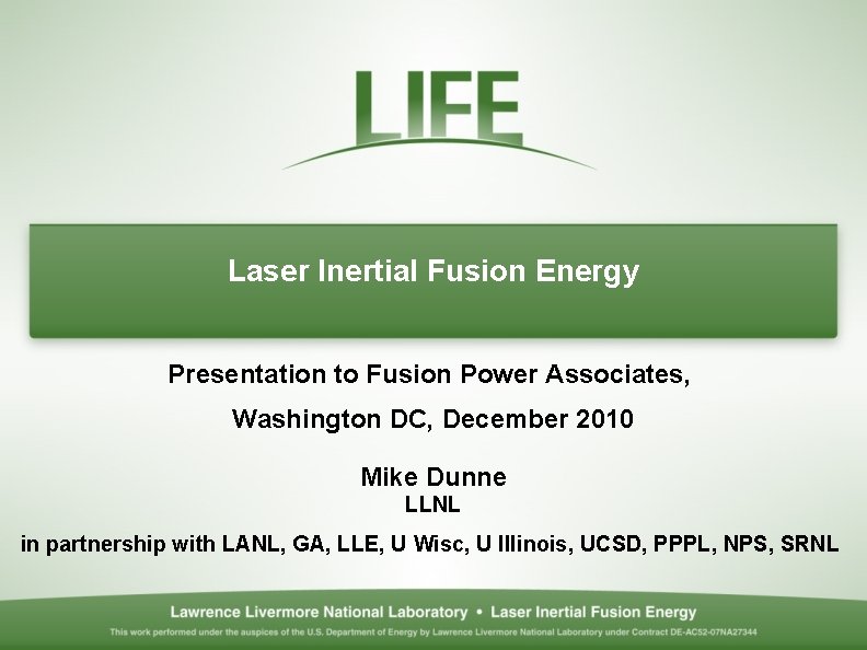 Laser Inertial Fusion Energy Presentation to Fusion Power Associates, Washington DC, December 2010 Mike