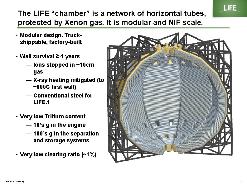 The LIFE “chamber” is a network of horizontal tubes, protected by Xenon gas. It