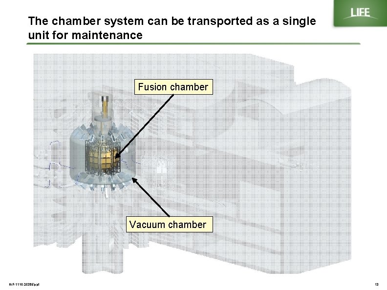 The chamber system can be transported as a single unit for maintenance Fusion chamber