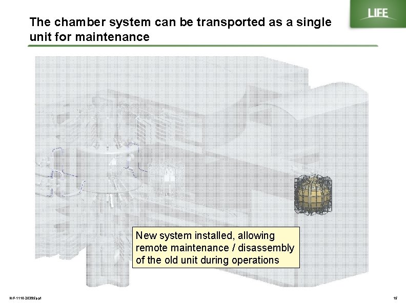 The chamber system can be transported as a single unit for maintenance New system