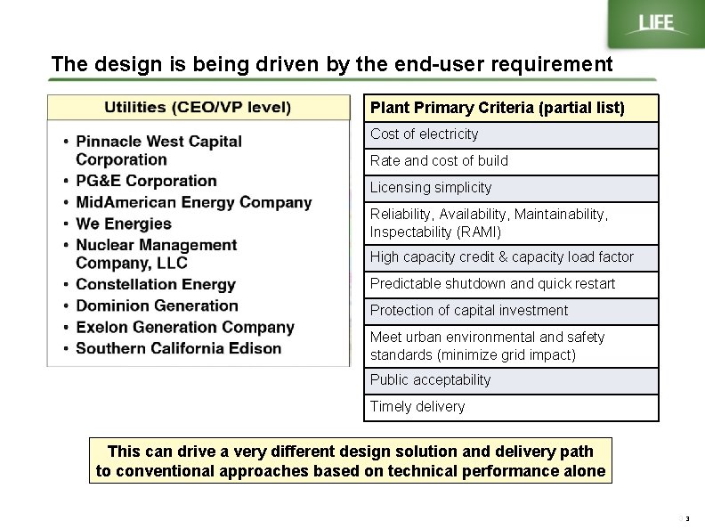 The design is being driven by the end-user requirement Plant Primary Criteria (partial list)