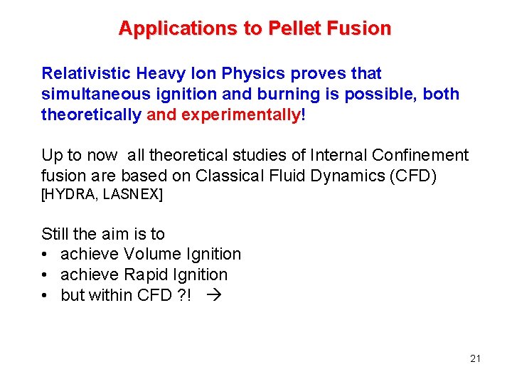 Applications to Pellet Fusion Relativistic Heavy Ion Physics proves that simultaneous ignition and burning