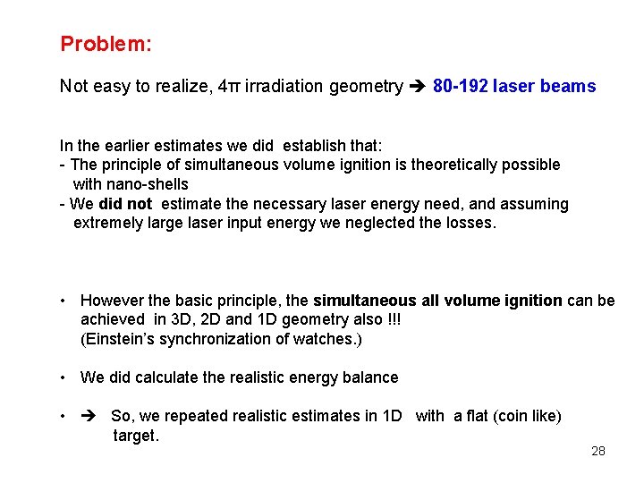 Problem: Not easy to realize, 4π irradiation geometry 80 -192 laser beams In the