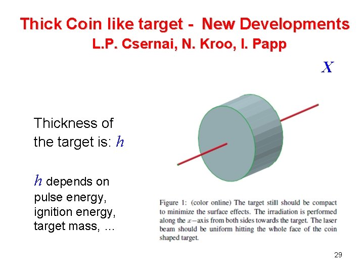 Thick Coin like target - New Developments L. P. Csernai, N. Kroo, I. Papp