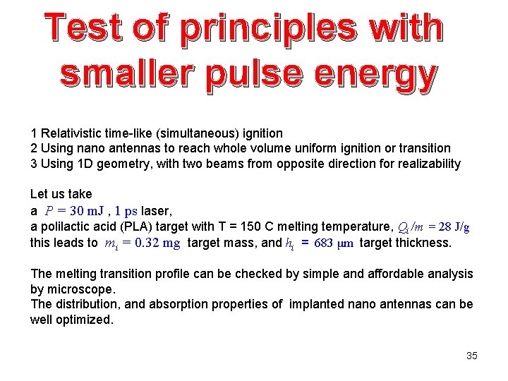 Test of principles with smaller pulse energy 1 Relativistic time-like (simultaneous) ignition 2 Using