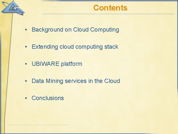 Contents • Background on Cloud Computing • Extending cloud computing stack • UBIWARE platform