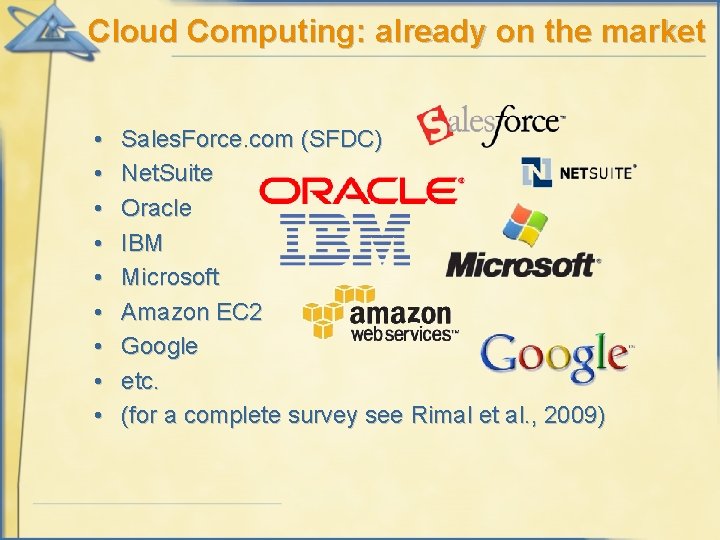 Cloud Computing: already on the market • • • Sales. Force. com (SFDC) Net.