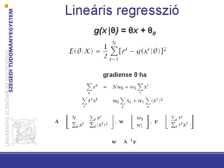 Lineáris regresszió g(x |θ) = θx + θ 0 gradiense 0 ha 