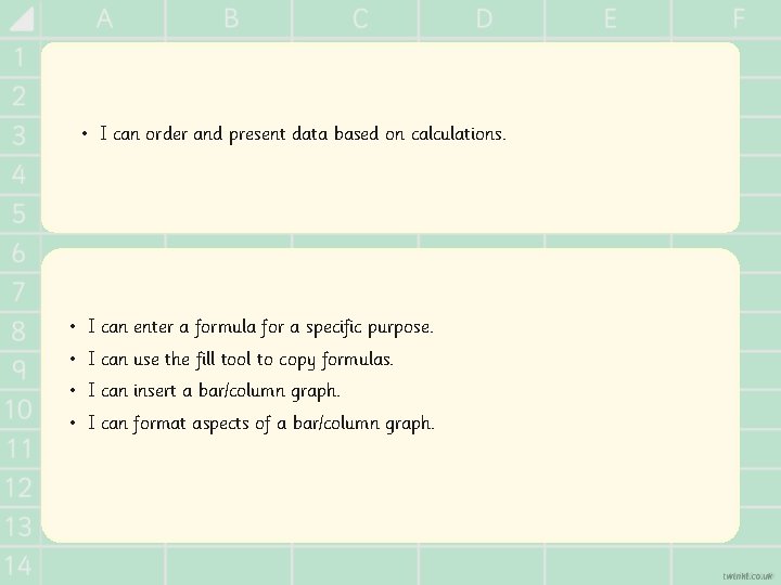  • I can order and present data based on calculations. • I can