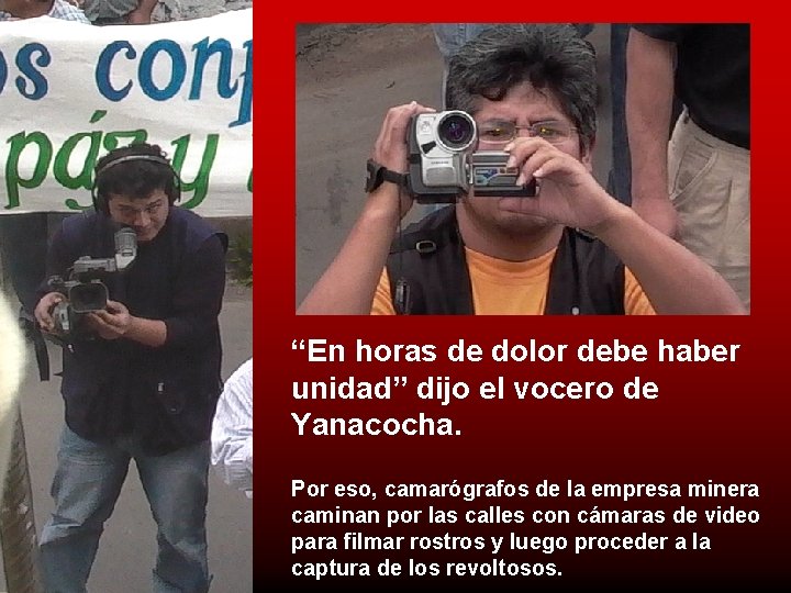 “En horas de dolor debe haber unidad” dijo el vocero de Yanacocha. Por eso,