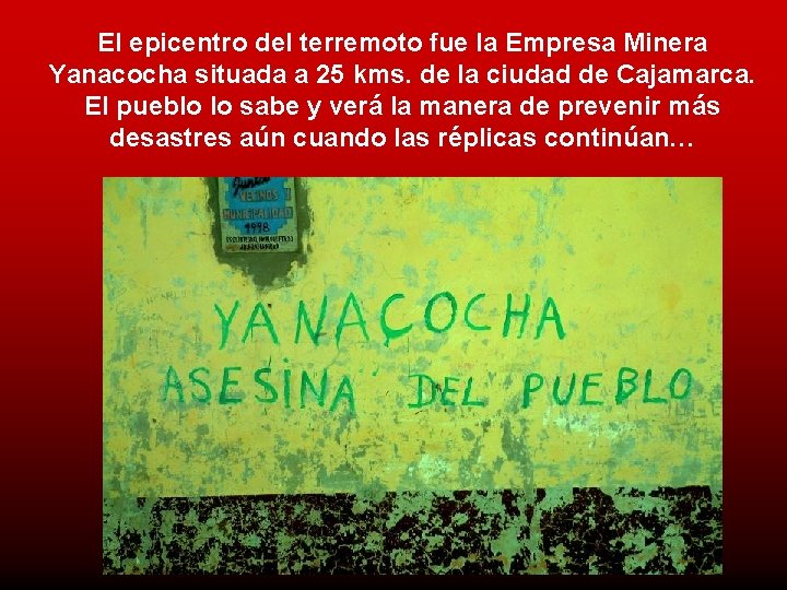 El epicentro del terremoto fue la Empresa Minera Yanacocha situada a 25 kms. de