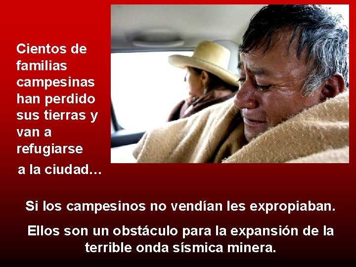 Cientos de familias campesinas han perdido sus tierras y van a refugiarse a la