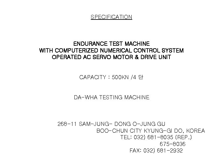 SPECIFICATION ENDURANCE TEST MACHINE WITH COMPUTERIZED NUMERICAL CONTROL SYSTEM OPERATED AC SERVO MOTOR &