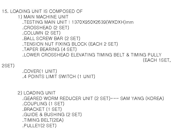 15. LOADING UNIT IS COMPOSED OF 1) MAIN MACHINE UNIT . TESTING MAIN UNIT