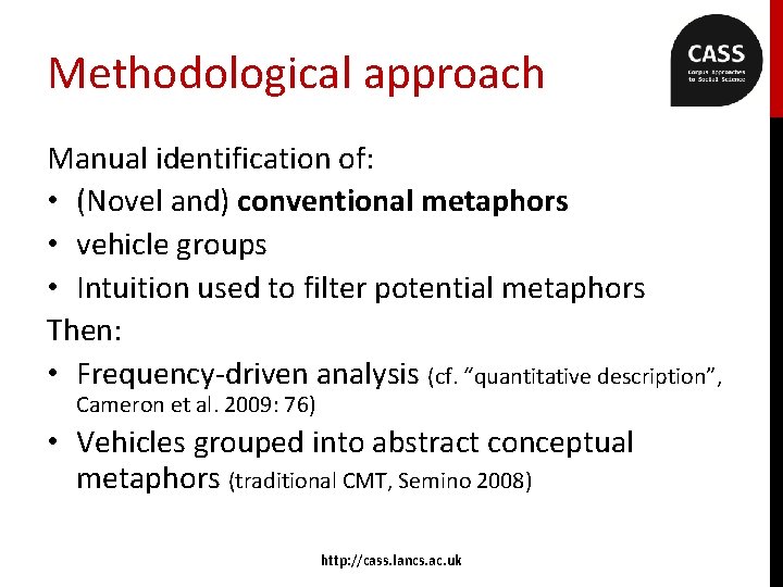 Methodological approach Manual identification of: • (Novel and) conventional metaphors • vehicle groups •