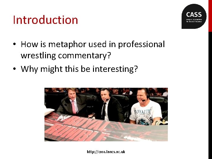 Introduction • How is metaphor used in professional wrestling commentary? • Why might this